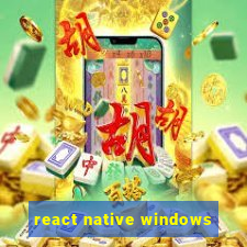 react native windows